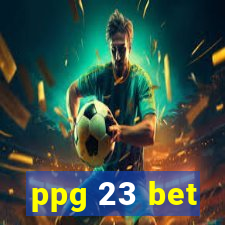 ppg 23 bet